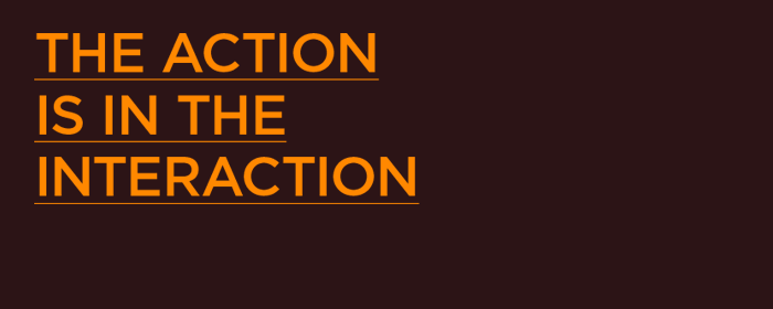 The action is in the interaction